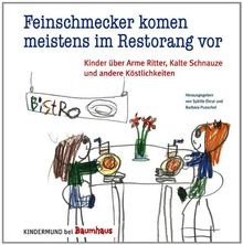 Feinschmecker kommen meistens im Restorang vor: Kinder über Arme Ritter, Kalte Schnauze und andere Köstlichkeiten. Kindermund bei Baumhaus