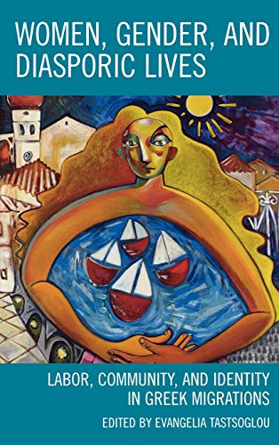 Women, Gender, and Diasporic Lives: Labor, Community, and Identity in Greek Migrations