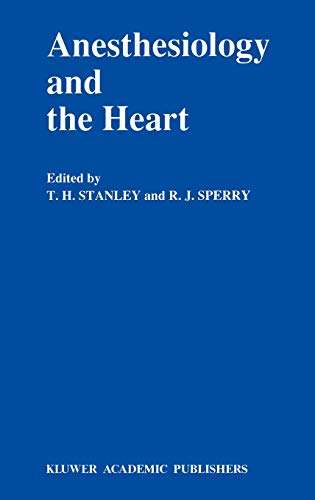 Anesthesiology and the Heart: Annual Utah Postgraduate Course in Anesthesiology 1990 (Developments in Critical Care Medicine and Anaesthesiology, 23, Band 23)