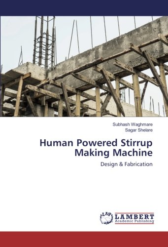 Human Powered Stirrup Making Machine: Design & Fabrication