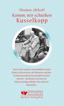 Komm, wir schiessen Kusselkopp. 2 CDs. . Roman über die 50er Jahre im Ruhrgebiet