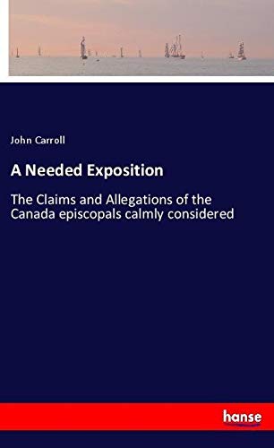 A Needed Exposition: The Claims and Allegations of the Canada episcopals calmly considered