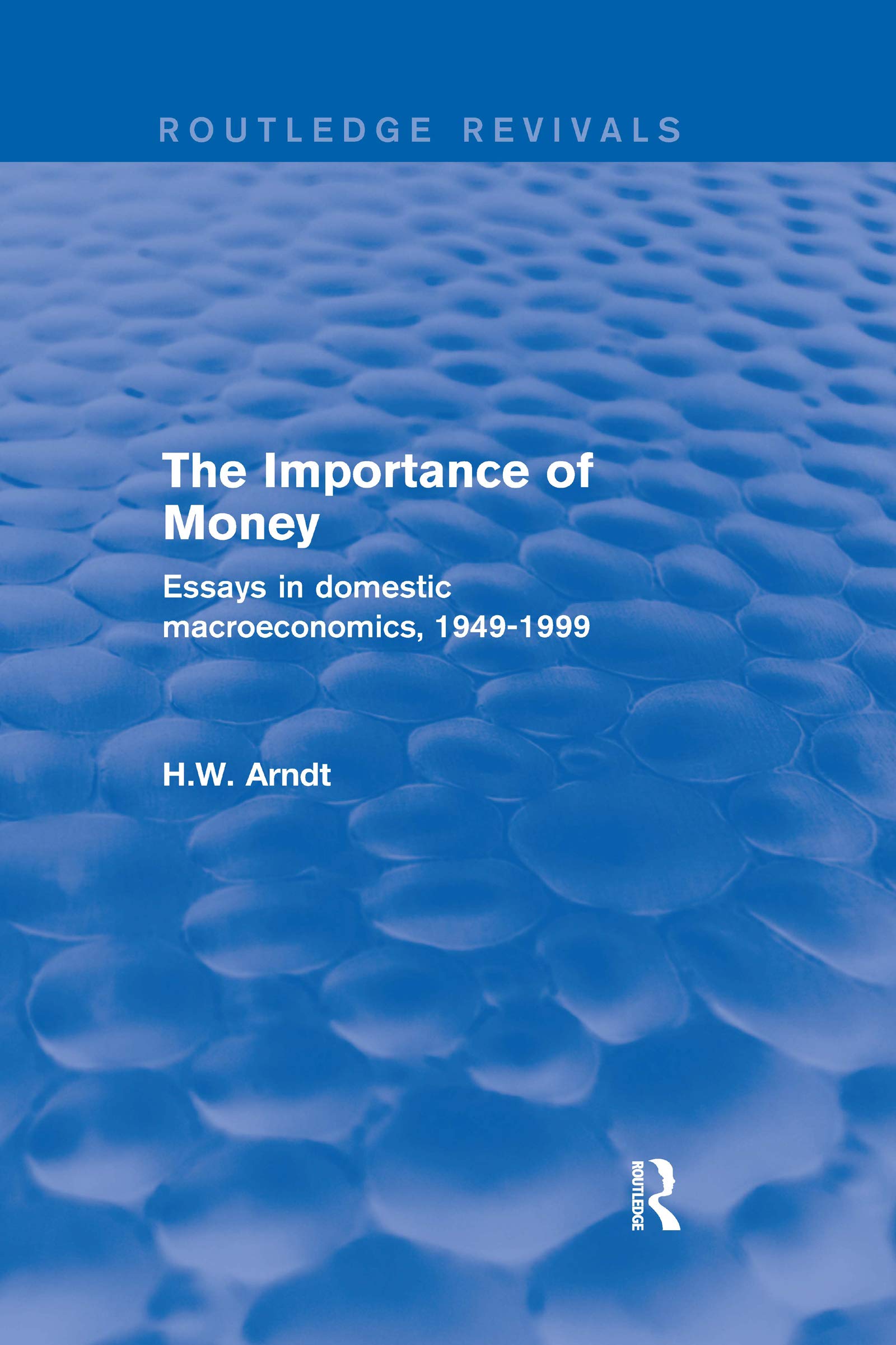 The Importance of Money: Essays in Domestic Macroeconomics, 1949-1999 (Routledge Revivals)