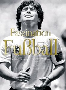 Faszination Fußball. Spiele, Länder, Meisterschaften