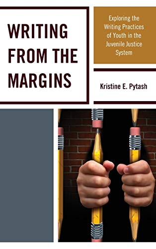 Writing From the Margins: Exploring the Writing Practices of Youth in the Juvenile Justice System