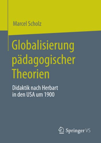 Globalisierung pädagogischer Theorien: Didaktik nach Herbart in den USA um 1900