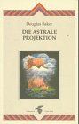 Die astrale Projektion von Douglas Baker | Buch | Zustand gut