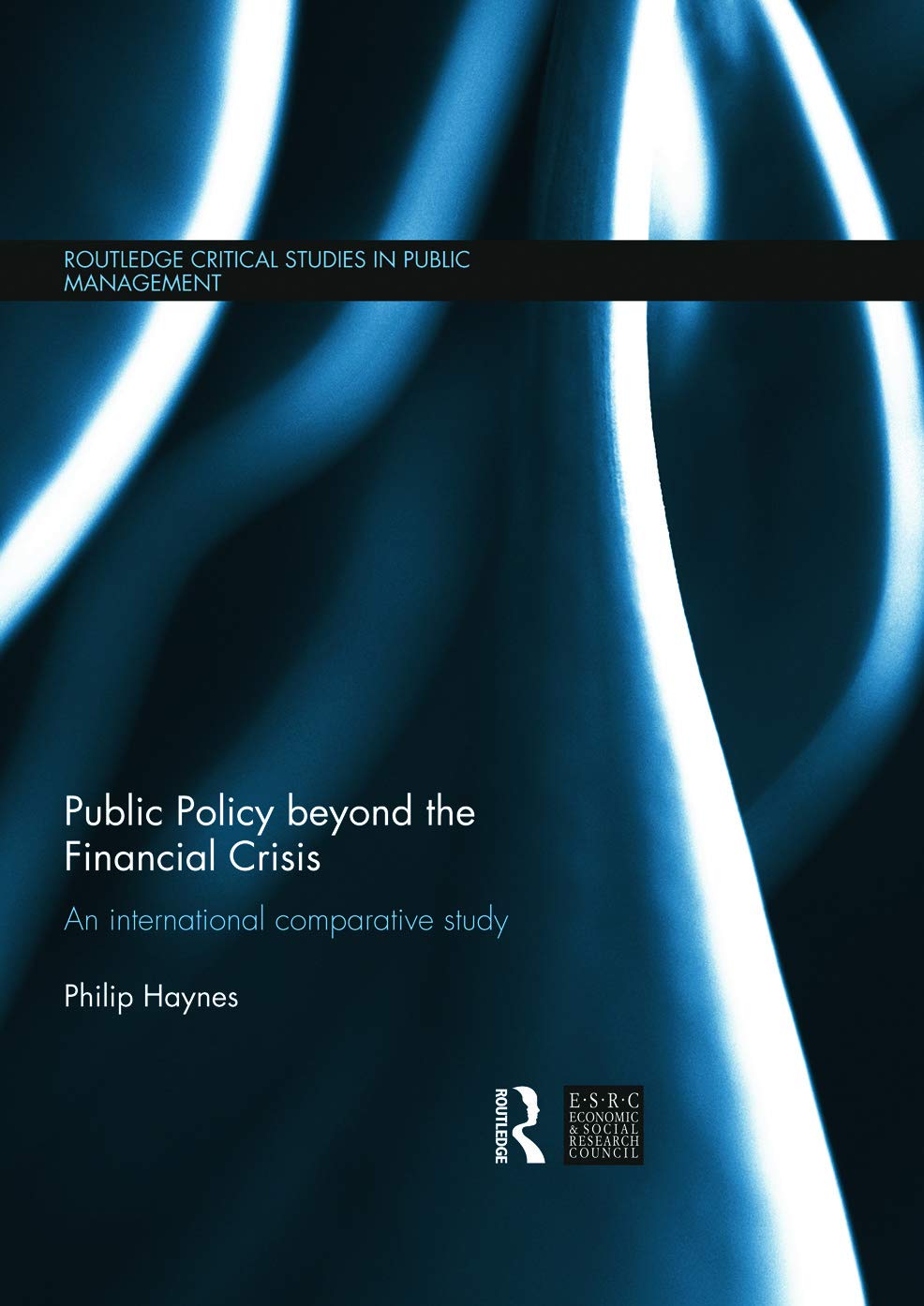 Public Policy beyond the Financial Crisis: An International Comparative Study (Routledge Critical Studies in Public Management, 9, Band 9)