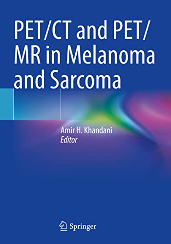 PET/CT and PET/MR in Melanoma and Sarcoma