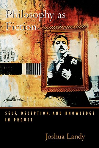 Philosophy As Fiction: Self, Deception, and Knowledge in Proust