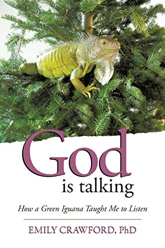 God Is Talking: How a Green Iguana Taught Me to Listen