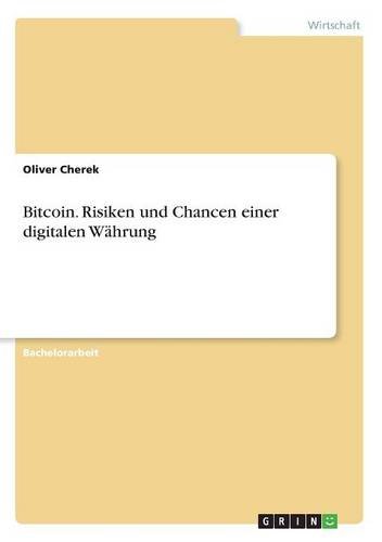 Bitcoin. Risiken und Chancen einer digitalen Währung