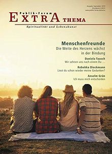 Menschenfreunde: Die Weite des Herzens wächst in der Bindung (Publik-Forum Extra)