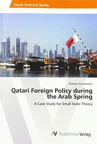 Qatari Foreign Policy during the Arab Spring: A Case Study for Small State Theory