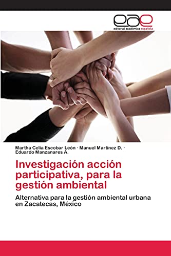 Investigación acción participativa, para la gestión ambiental: Alternativa para la gestión ambiental urbana en Zacatecas, México