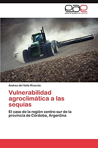 Vulnerabilidad agroclimática a las sequías: El caso de la región centro-sur de la provincia de Córdoba, Argentina