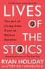 Lives of the Stoics: The Art of Living from Zeno to Marcus Aurelius