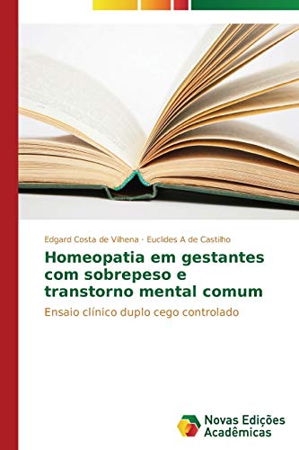 Homeopatia em gestantes com sobrepeso e transtorno mental comum: Ensaio clínico duplo cego controlado