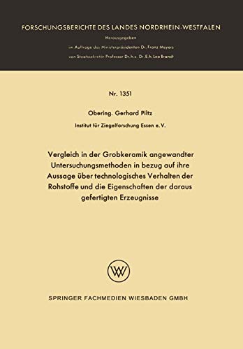 Vergleich in der Grobkeramik angewandter Untersuchungsmethoden in bezug auf ihre Aussage über technologisches Verhalten der Rohstoffe und die ... Landes Nordrhein-Westfalen, 1351, Band 1351)
