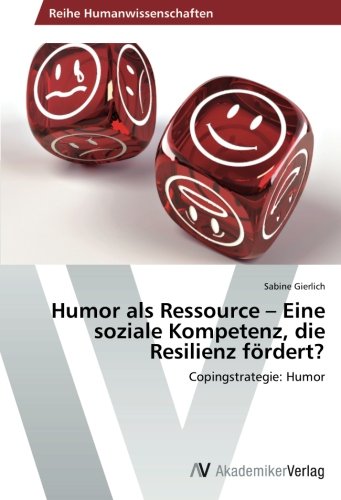 Humor als Ressource - Eine soziale Kompetenz, die Resilienz fördert?: Copingstrategie: Humor