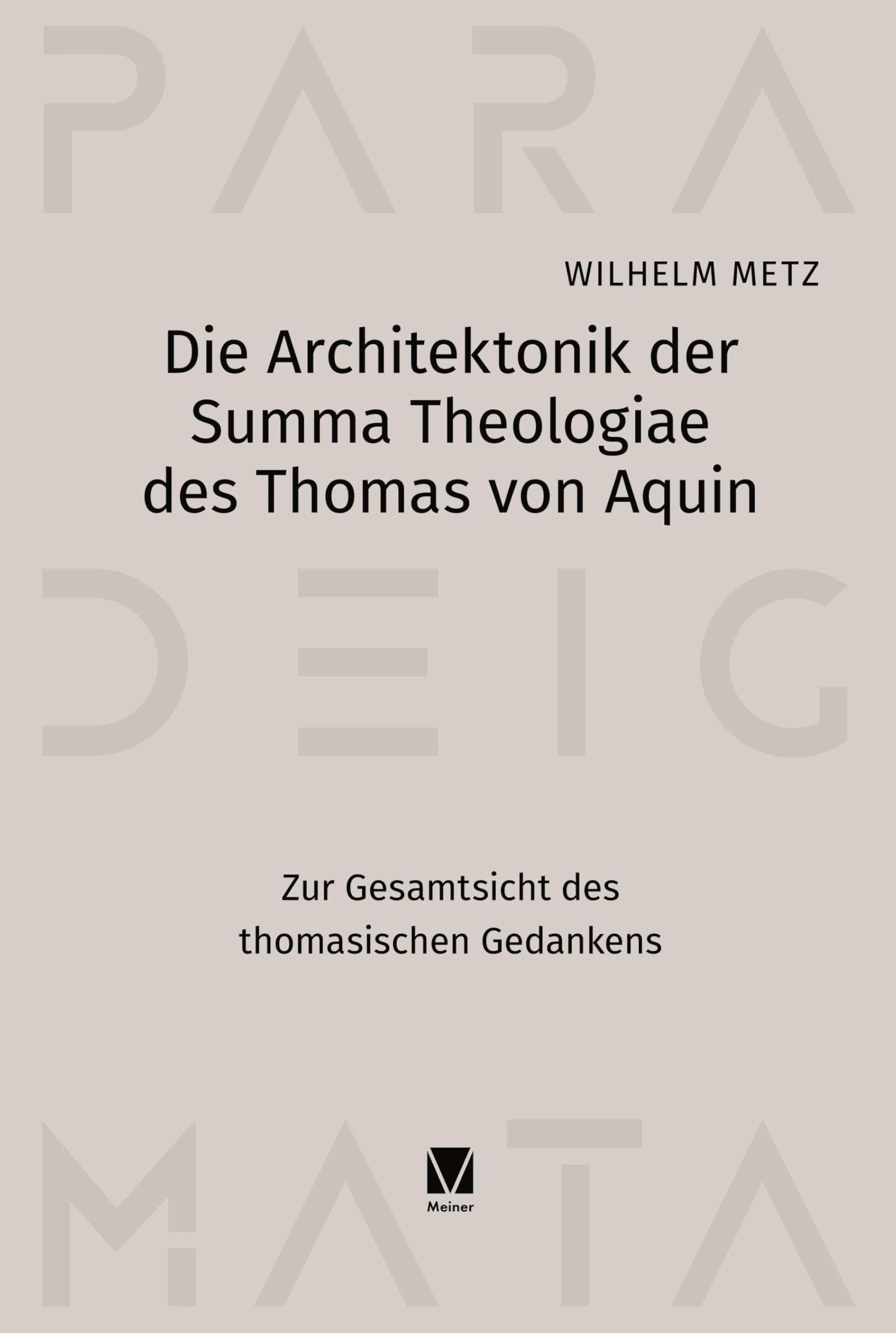 Die Architektonik der Summa Theologiae des Thomas von Aquin: Zur Gesamtsicht des thomasischen Gedankens (Paradeigmata)