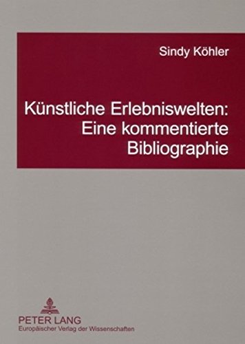 Künstliche Erlebniswelten: Eine kommentierte Bibliographie