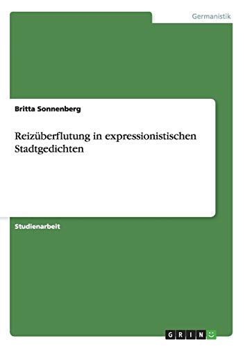 Reizüberflutung in expressionistischen Stadtgedichten