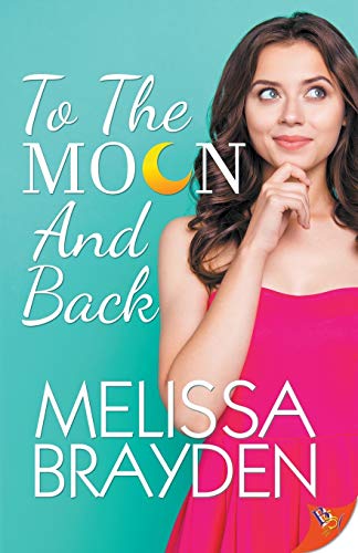 Melissa Brayden To The Moon And Back