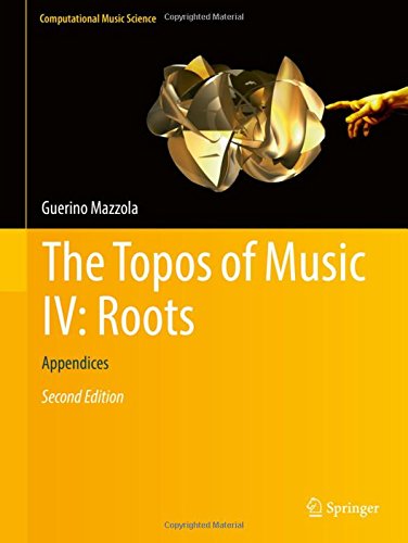 The Topos of Music IV: Roots: Appendices (Computational Music Science)