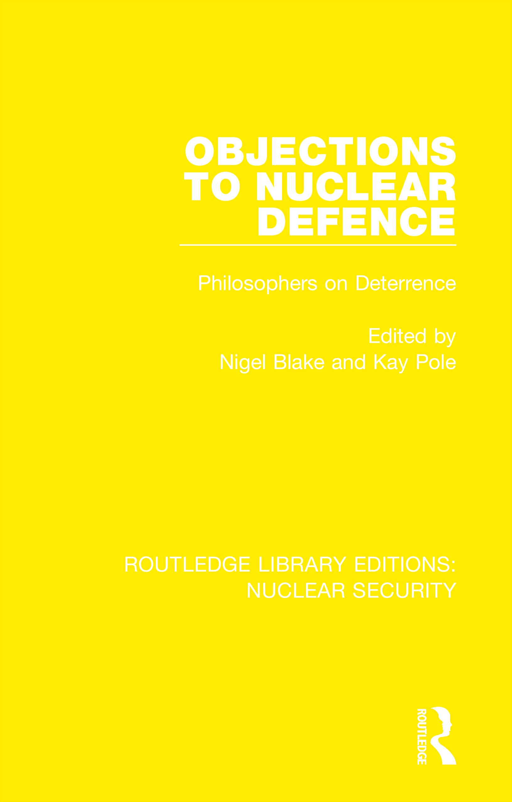 Objections to Nuclear Defence: Philosophers on Deterrence (Routledge Library Editions: Nuclear Security)