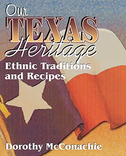 Our Texas Heritage: Ethnic Traditions and Recipes