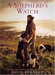 A Shepherd's Watch: Through the Seasons with One Man and His Dogs