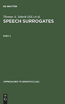 Speech Surrogates. Part 2: Drum and Whistle Systems (Approaches to Semiotics [AS], 23/2, Band 23)