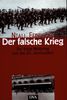 Der falsche Krieg. Der erste Weltkrieg und das 20. Jahrhundert