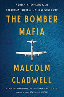 The Bomber Mafia: A Dream, a Temptation, and the Longest Night of the Second World War