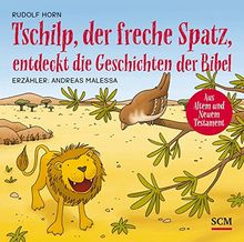 Tschilp, der freche Spatz, entdeckt die Geschichten der Bibel (Kinderbibel - Hörbuch)