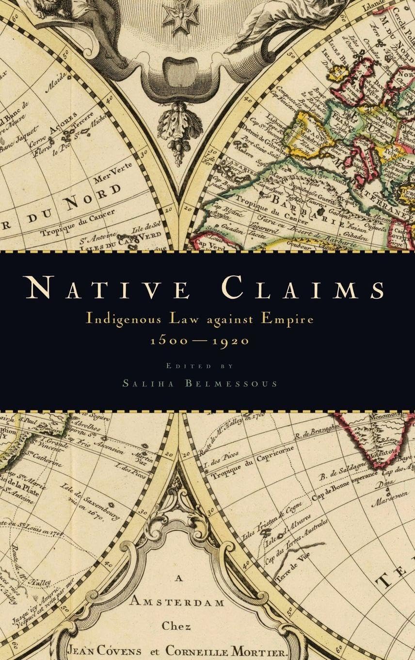 Native Claims: Indigenous Law Against Empire, 1500-1920
