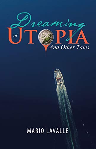 Dreaming of Utopia: And Other Tales