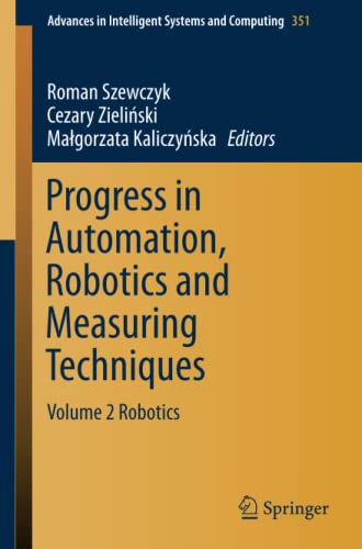 Progress in Automation, Robotics and Measuring Techniques: Volume 2 Robotics (Advances in Intelligent Systems and Computing, Band 351)