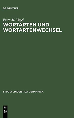 Wortarten und Wortartenwechsel: Zu Konversion und verwandten Erscheinungen im Deutschen und in anderen Sprachen (Studia Linguistica Germanica, 39, Band 39)