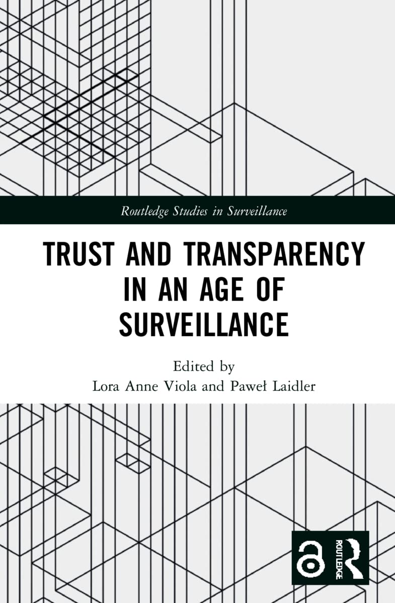 Trust and Transparency in an Age of Surveillance (Routledge Studies in Surveillance)