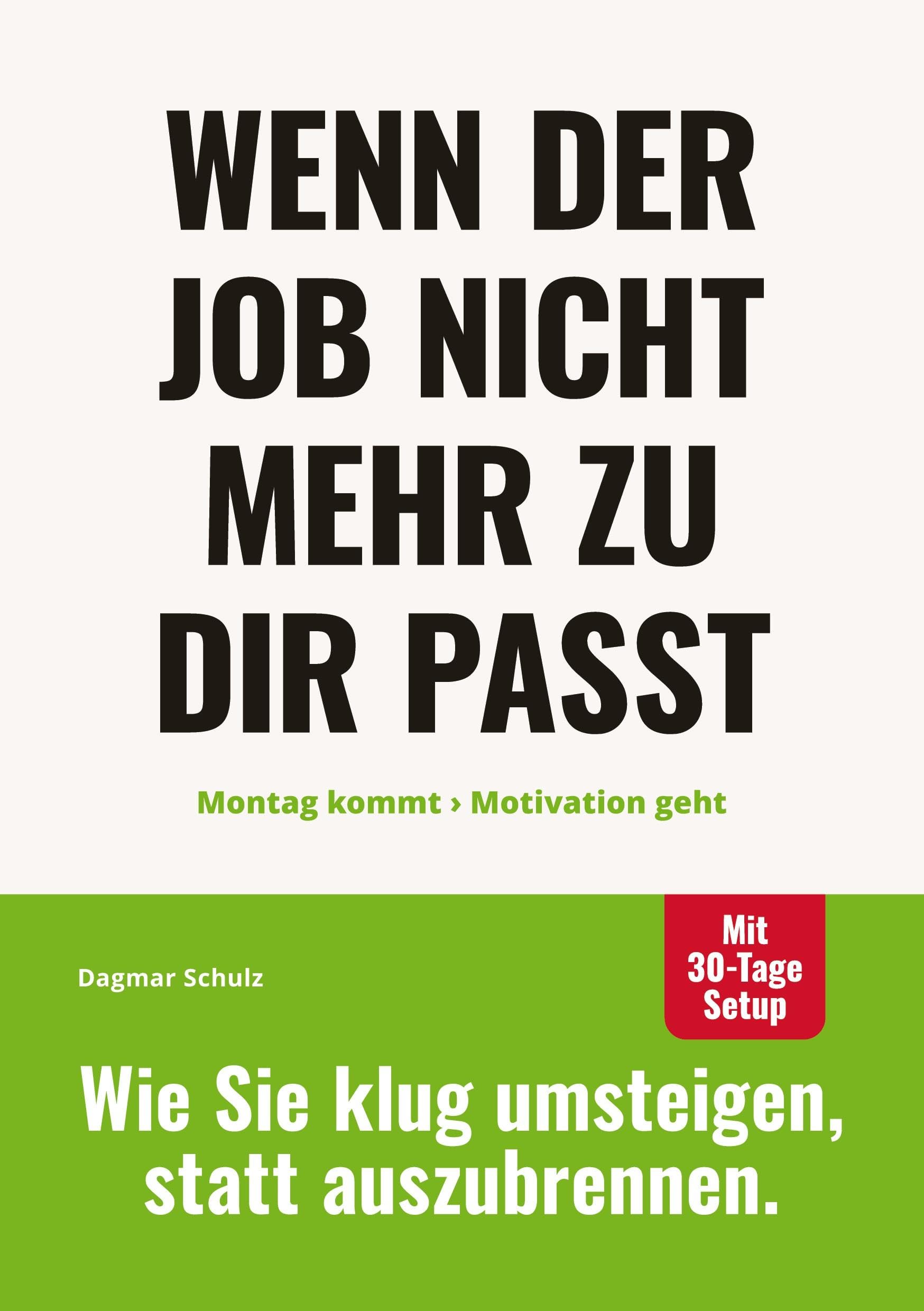 Wenn der Job nicht mehr zu dir passt: Montag kommt - Motivation geht.: Wie du herausfindest, ob Selbstständigkeit eine echte Option für dich ist - mit ... 30 Tage-Plan für deinen beruflichen Neustart.