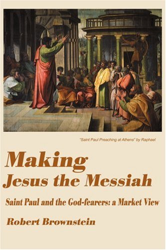 Making Jesus the Messiah: Saint Paul and the God-fearers: a Market View