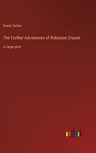 The Further Adventures of Robinson Crusoe: in large print
