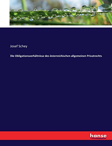 Die Obligationsverhältnisse des österreichischen allgemeinen Privatrechts