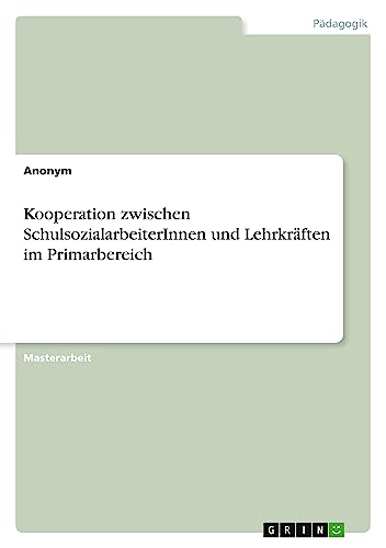 Kooperation zwischen SchulsozialarbeiterInnen und Lehrkräften im Primarbereich