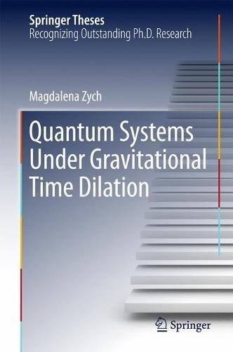 Springer Theses: Quantum Systems under Gravitational Time Dilation