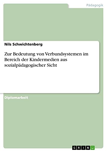 Zur Bedeutung von Verbundsystemen im Bereich der Kindermedien aus sozialpädagogischer Sicht: Diplomarbeit