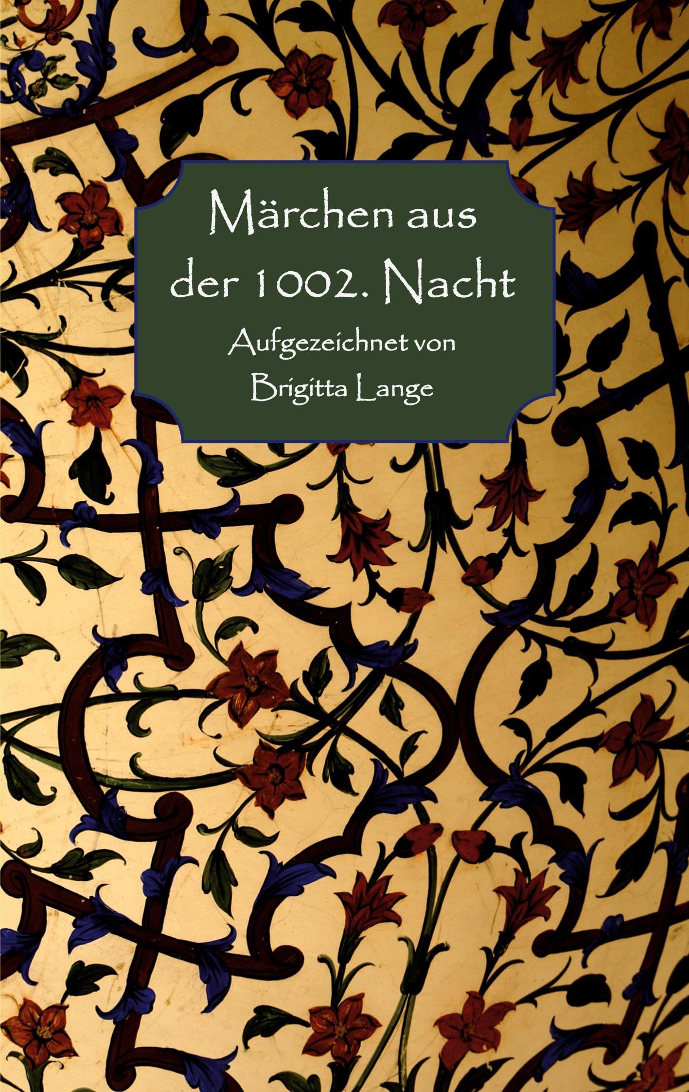 Märchen aus der 1002. Nacht: Aufgezeichnet von Brigitta Lange