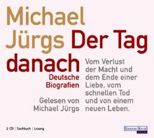 Der Tag danach: Vom Verlust der Macht und dem Ende einer Liebe, vom schnellen Tod und von einem neuen Leben.  Deutsche Biografien